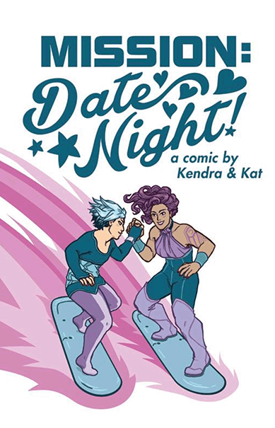 Cover for Mission: Date Night. Shows space pirate girlfriends on hoverboards as they hold hands. Text reads "Mission: Date Night. A comic by Kendra & Kat."