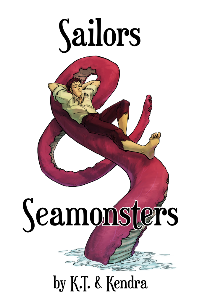 Image of an old-timey sailor lying out on a tentacle in the shape of an ampersand. Text reads "Sailors & Seamonsters. By K.T. & Kendra". 