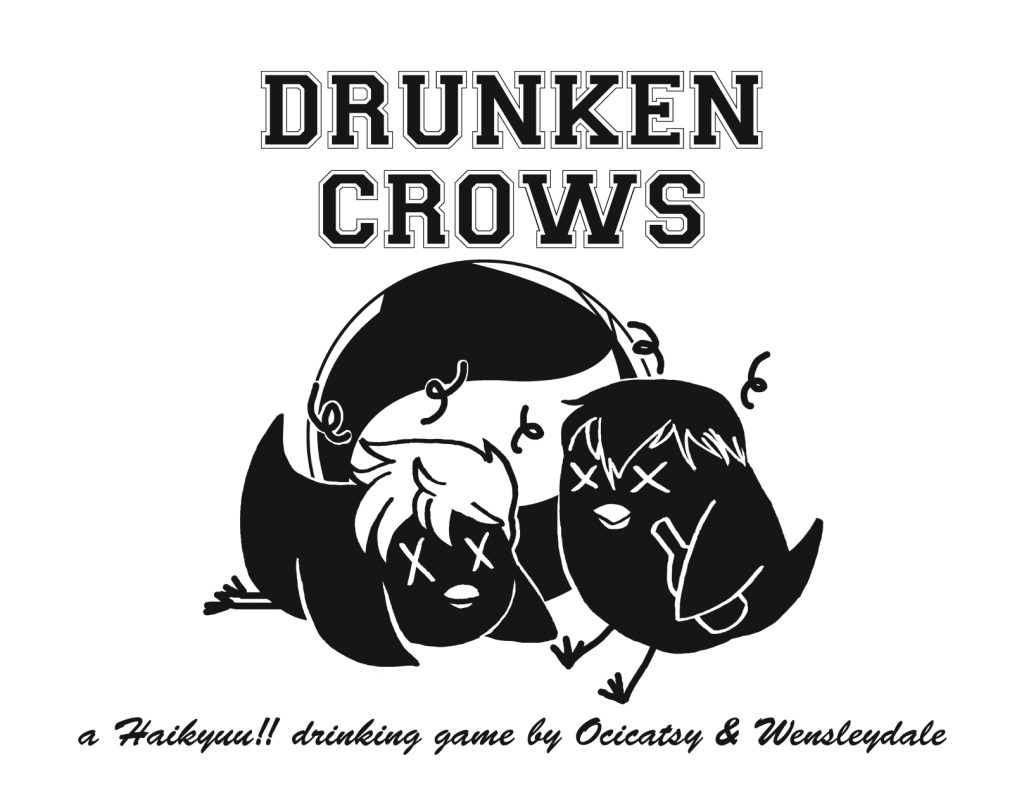 Image shows two crows with Hinata and Kageyama hairstyles in front of a volleyball. The text reads "Drunken Crows: A Haikyuu!! drinking game by Ocicatsy & Wensleydale".