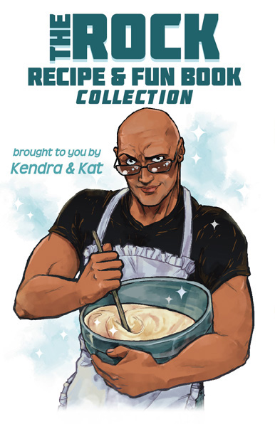 Illustration of Dwayne "The Rock" Johnson in an apron holding a mixing bowl. The text reads "The Rock Recipe & Fun Book Collection. Brought to you by Kendra & Kat."